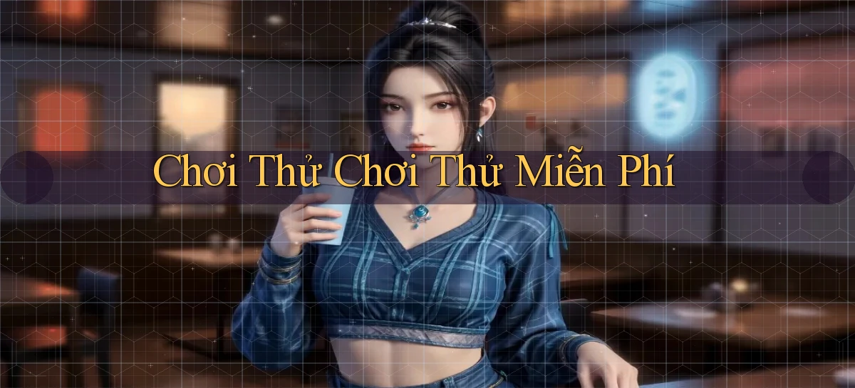 Chơi thử Chơi thử miễn phí