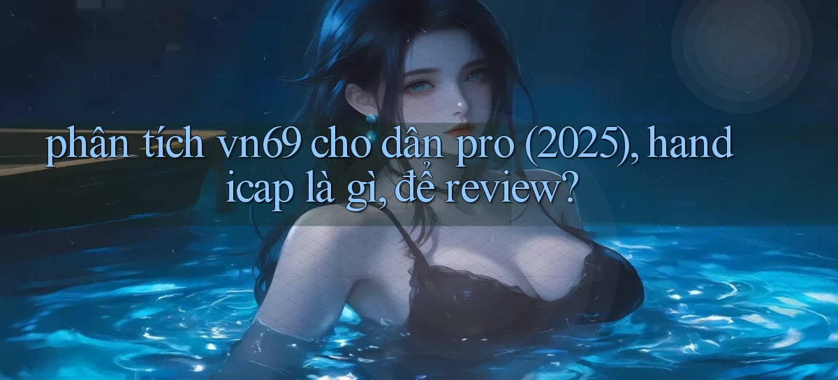 vn69   Game Kỹ Thuật Số   Link Chính Thức 24h