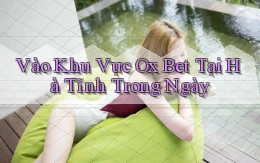 vào khu vực ox bet tại Hà Tĩnh trong ngày