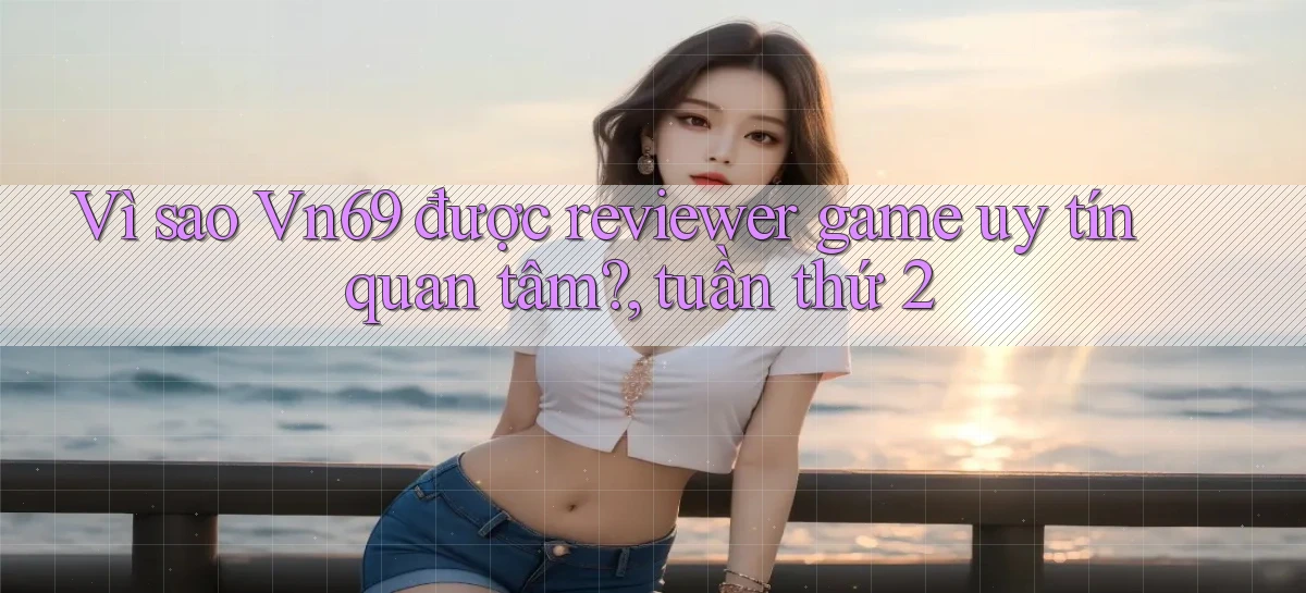 vn69   Game Kỹ Thuật Số   Link Chính Thức 24h
