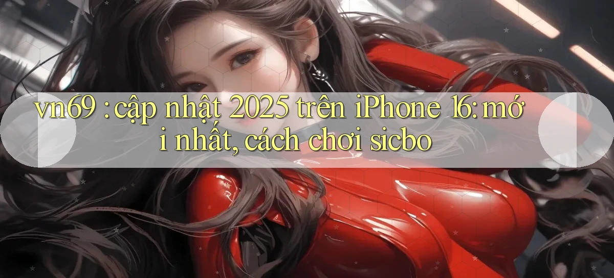 vn69   Game Kỹ Thuật Số   Link Chính Thức 24h