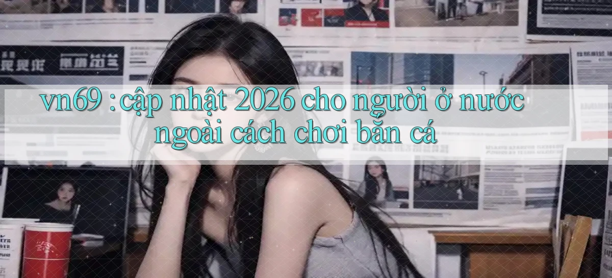 vn69   Game Kỹ Thuật Số   Link Chính Thức 24h