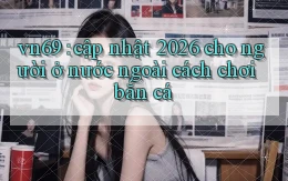 vn69 cập nhật 2026 cho người ở nước ngoài cách chơi bắn cá