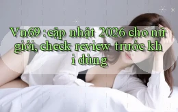 Vn69 cập nhật 2026 cho nữ giới, check review trước khi dùng