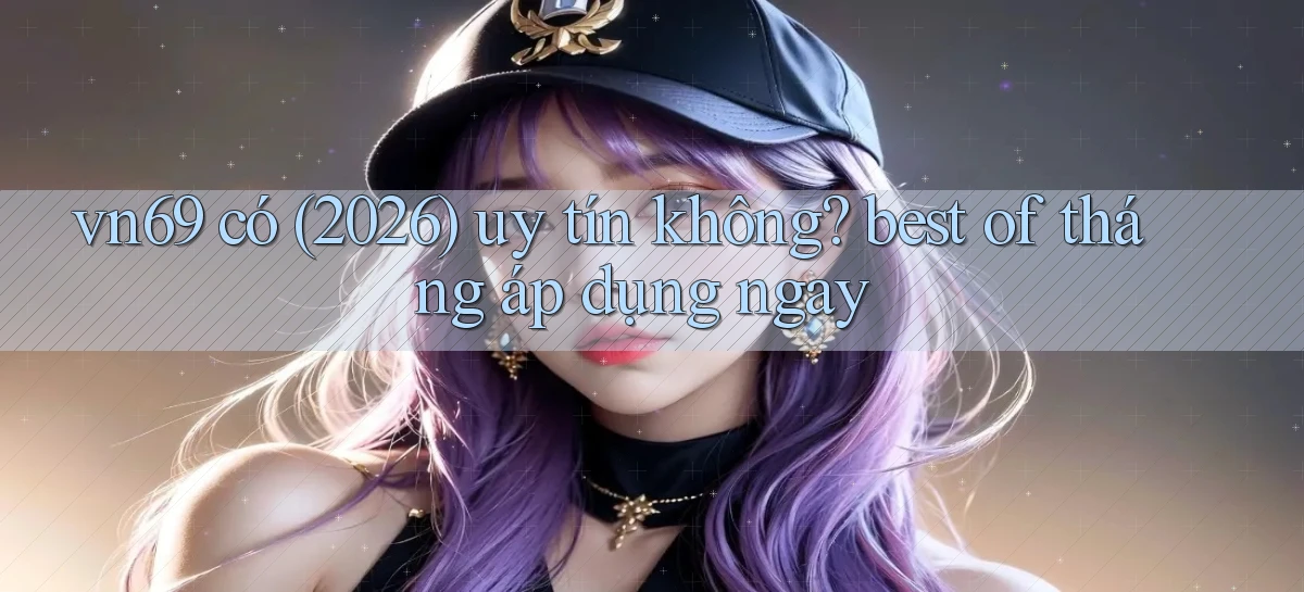 vn69   Game Kỹ Thuật Số   Link Chính Thức 24h