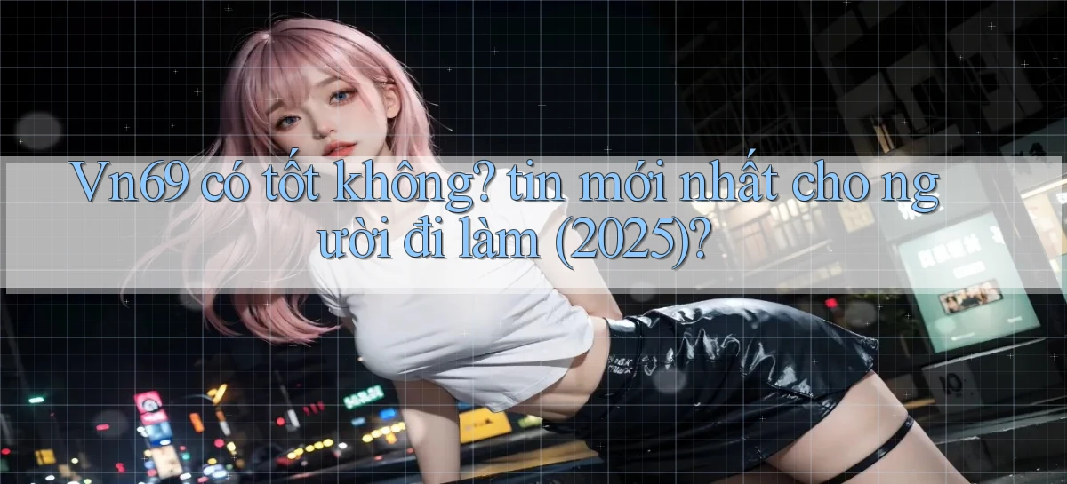 vn69   Game Kỹ Thuật Số   Link Chính Thức 24h