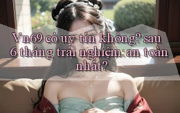 Vn69 có uy tín không sau 6 tháng trải nghiệm an toàn nhất