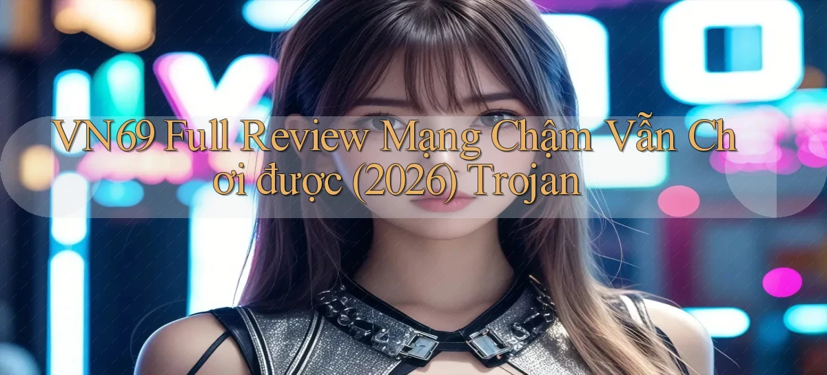vn69   Game Kỹ Thuật Số   Link Chính Thức 24h