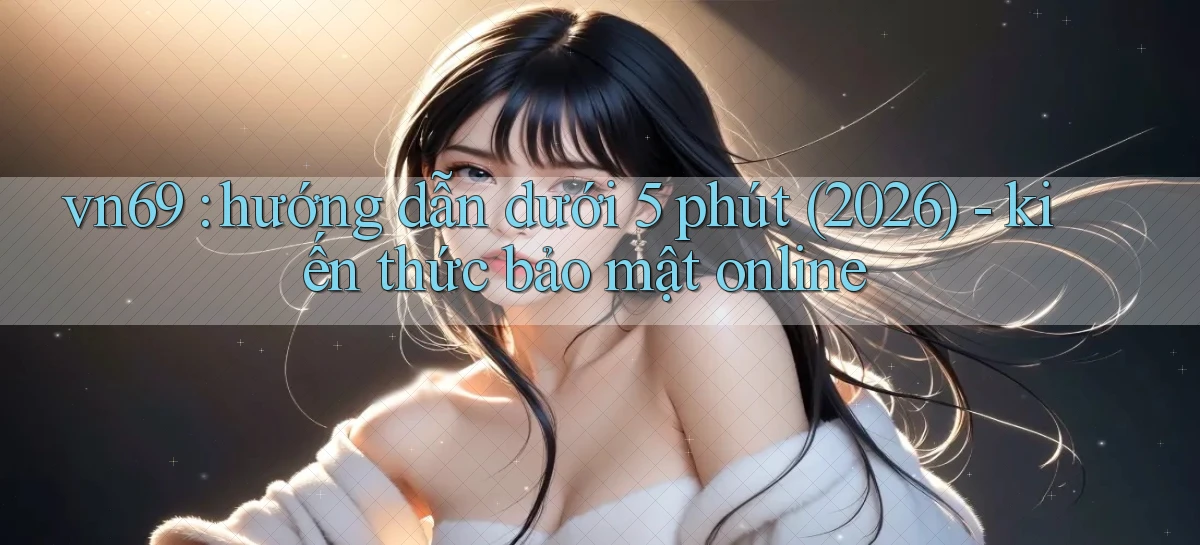 vn69   Game Kỹ Thuật Số   Link Chính Thức 24h