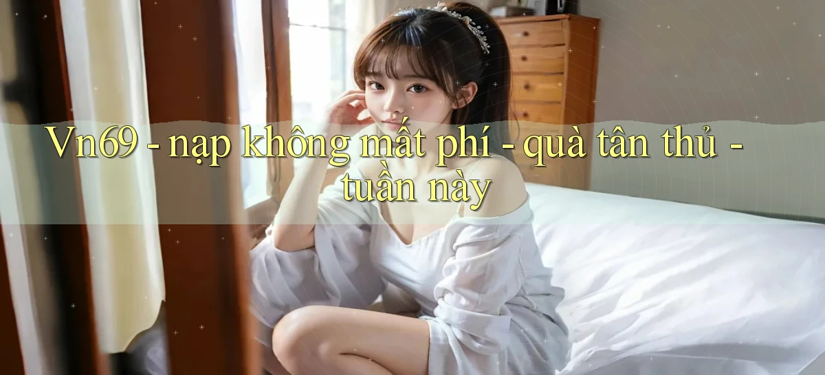 Vn69   nạp không mất phí   quà tân thủ   tuần này